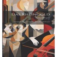 Richard Wagner Das Rheingold: Vorspiel Zu Der Trilogie, Der Ring Des Nibelungen