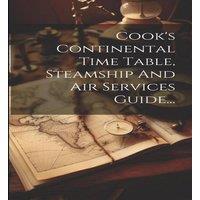 Anonymous Cook's Continental Time Table, Steamship & Air Services Guide..