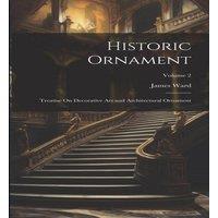 James Ward Historic Ornament: Treatise On Decorative Art & Architectural