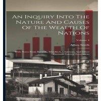 Adam Smith An Inquiry Into The Nature & Causes Of The Wealth Of Nations: