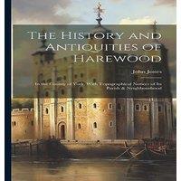 John Jones The History & Antiquities of Harewood: In the County of York