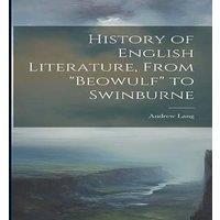 Andrew Lang History of English Literature, From Beowulf to Swinburne in White
