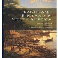 Francis Parkman France & England in North America: A Series of Historical