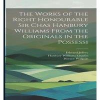 Horace Walpole The Works of the Right Honourable Sir Chas Hanbury Williams From