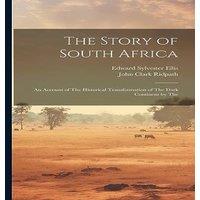 Edward Sylvester Ellis The Story of South Africa: An Account of The Historical