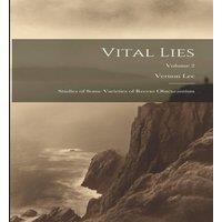 Vernon Lee Vital Lies: Studies of Some Varieties of Recent Obscurantism; in White