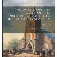 John Jay Thoughts on the Duty of the Episcopal Church, in Relation to
