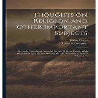 Blaise Pascal Thoughts on Religion & Other Important Subjects: Recently