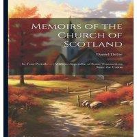 Daniel Defoe Memoirs of the Church of Scotland: In Four Periods. ... : With an