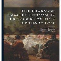 Thomas Wright The Diary of Samuel Teedon, 17 October 1791 to 2 February 1794