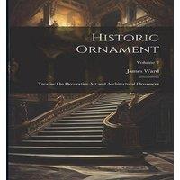 James Ward Historic Ornament: Treatise On Decorative Art & Architectural in White