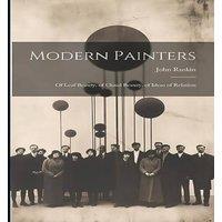 John Ruskin Modern Painters: Of Leaf Beauty. of Cloud Beauty. of Ideas of
