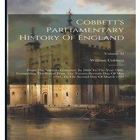 William Cobbett Cobbett's Parliamentary History Of England: From The Norman