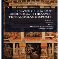 Plato nis Dialogi secundum Thrasylli tetralogias dispositi