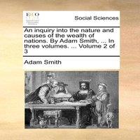 Adam Smith An inquiry into the nature & causes of the wealth of nations. By