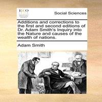 Adam Smith Additions & corrections to the first & second editions of Dr