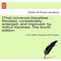 John Walker [The] Universal Gazetteer ... Revised, considerably enlarged, and