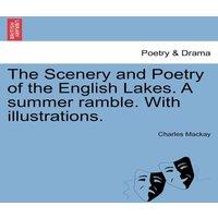 Charles Mackay The Scenery & Poetry of the English Lakes. A summer ramble. With