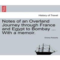 Emma Roberts Notes of an Overland Journey through France & Egypt to Bombay