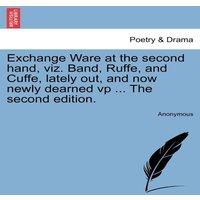 Anonymous Exchange Ware at the second hand, viz. Band, Ruffe, & Cuffe