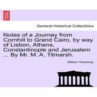 William Thackeray Notes of a Journey from Cornhill to Grand Cairo, by way of Lisbon