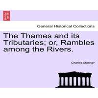Charles Mackay The Thames & its Tributaries; or, Rambles among the Rivers. in White