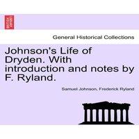 Samuel Johnson Johnson's Life of Dryden. With introduction & notes by F