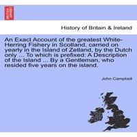 John Campbell An Exact Account of the greatest White-Herring Fishery in