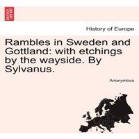 Anonymous Rambles in Sweden & Gottland: with etchings by the wayside. By