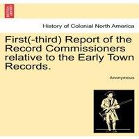 Anonymous First(-third) Report of the Record Commissioners relative to the