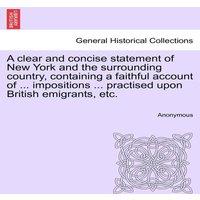 Anonymous A clear & concise statement of New York & the surrounding