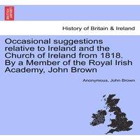 Anonymous Occasional suggestions relative to Ireland & the Church of