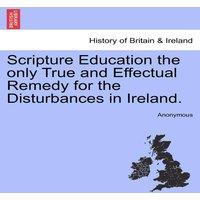 Anonymous Scripture Education the only True & Effectual Remedy for the