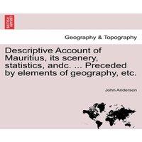 John Anderson Descriptive Account of Mauritius, its scenery, statistics, andc