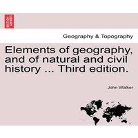 John Walker Elements of geography, & of natural & civil history ... Third