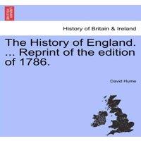 David Hume The History of England. ... Reprint of the edition of 1786