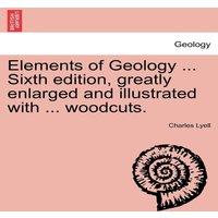 Charles Lyell Elements of Geology ... Sixth edition, greatly enlarged and