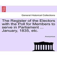Anonymous The Register of the Electors with the Poll for Members to serve in