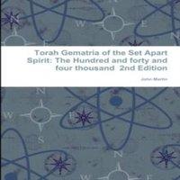 John Martin Torah Gematria of the Set Apart Spirit: The Hundred & forty and