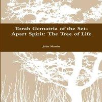 John Martin Torah Gematria of the Set-Apart Spirit: The Tree of Life Paperback