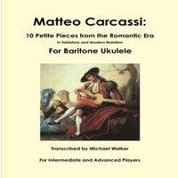 Michael Walker Matteo Carcassi: 10 Petite Pieces from the Romantic Era In