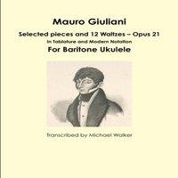 Michael Walker Mauro Giuliani: Selected pieces & 12 Waltzes - Opus 21 In