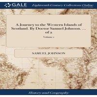 Samuel Johnson A Journey to the Western Islands of Scotland. By Doctor Samuel