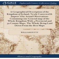 William Petty A Geographical Description of the Kingdom of Ireland, Newly