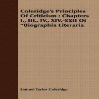 Samuel Taylor Coleridge Coleridge's Principles of Criticism: Chapters I., III., IV