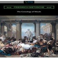 Friedrich Nietzsche The Genealogy of Morals (Translated by Horace B. Samuel with an