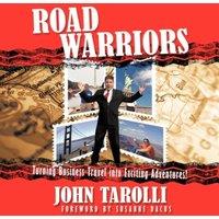 John Howard Road Warriors: Turning Business Travel into Exciting Adventures
