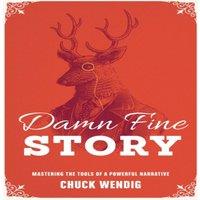Chuck Wendig Damn Fine Story: Mastering the Tools of a Powerful Narrative