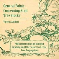 Various General Points Concerning Fruit Tree Stocks - With Information on