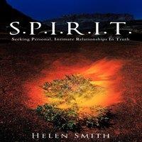 Helen Smith S.P.I.R.I.T.: Seeking Personal, Intimate Relationships in Truth